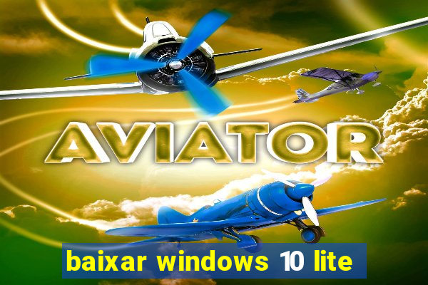 baixar windows 10 lite